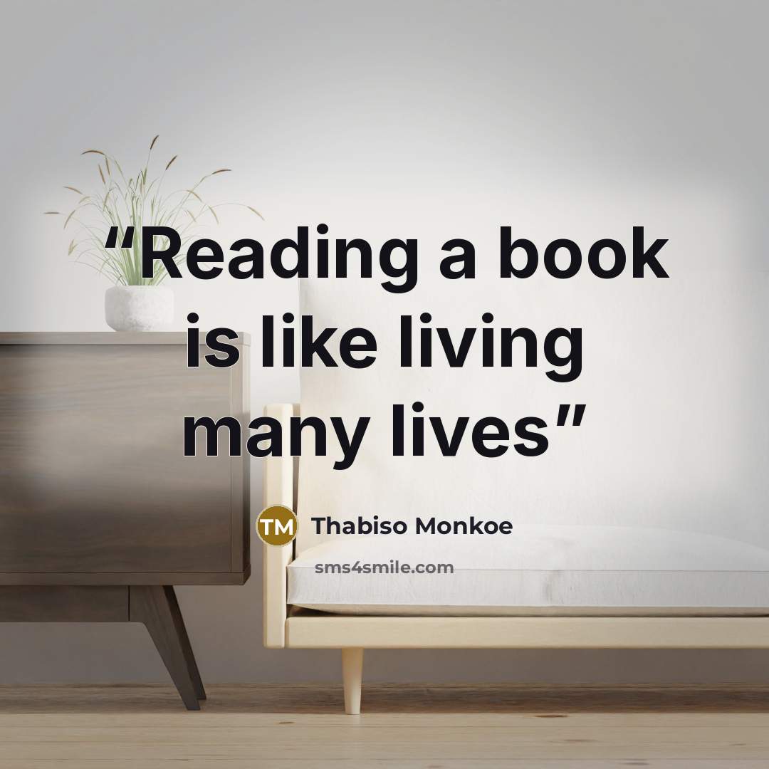 “Reading a book is like living many lives” quote by Thabiso Monkoe