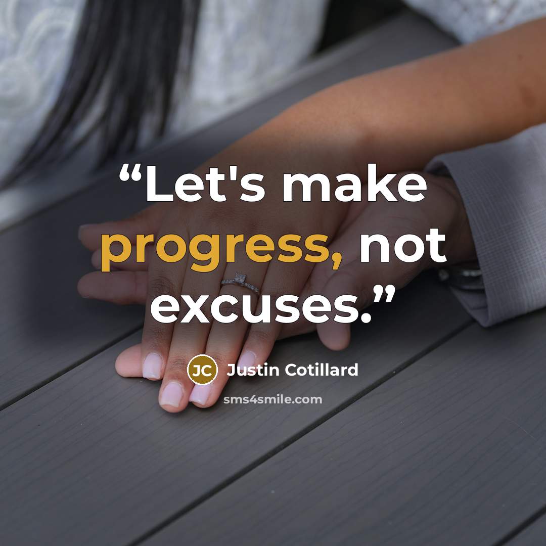 “Let's make progress, not excuses.” quote by Justin Cotillard