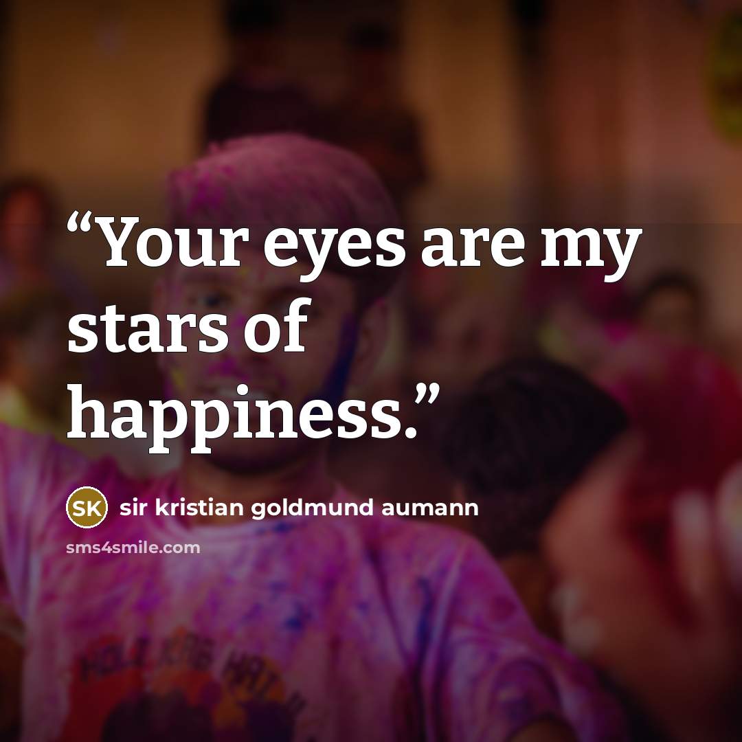 “Your eyes are my stars of happiness.” quote by sir kristian goldmund aumann