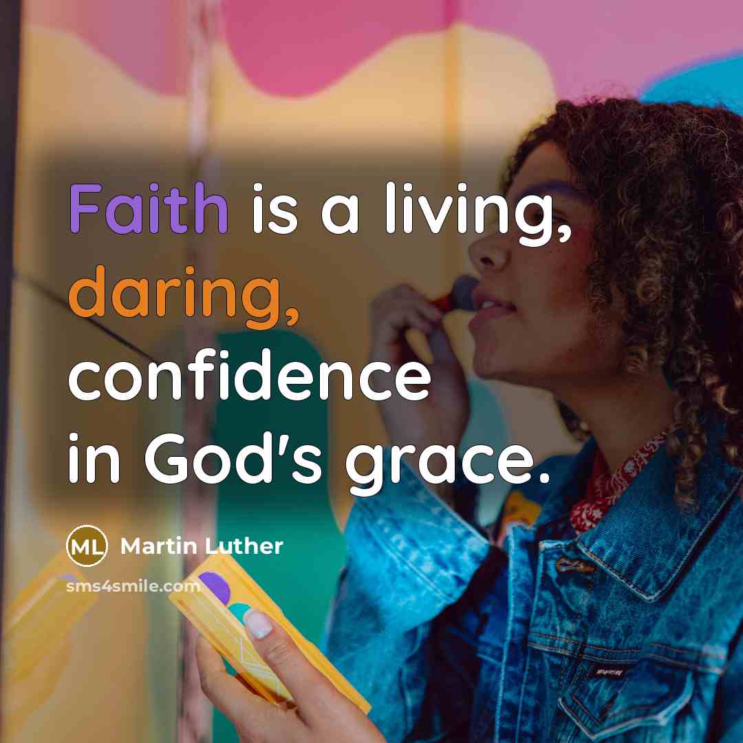 “Faith is a living, daring, confidence in God's grace.” quote by Martin Luther