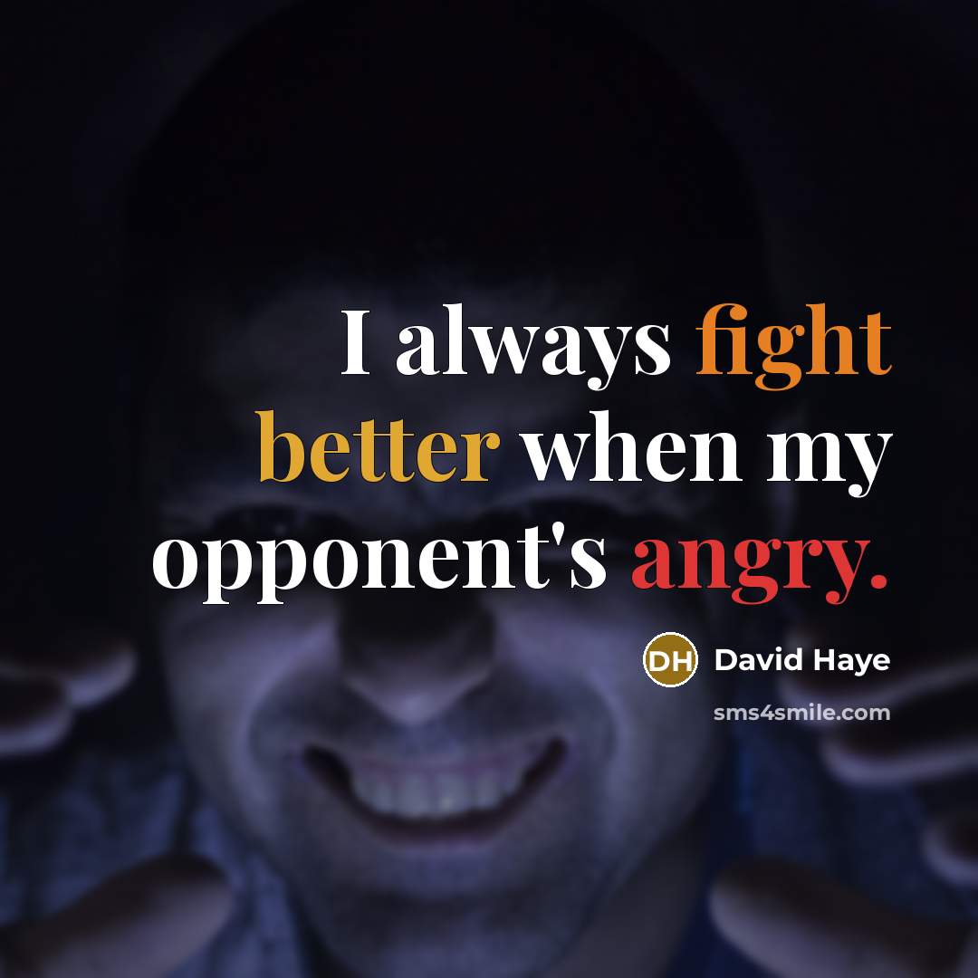 “I always fight better when my opponent's angry.” quote by David Haye