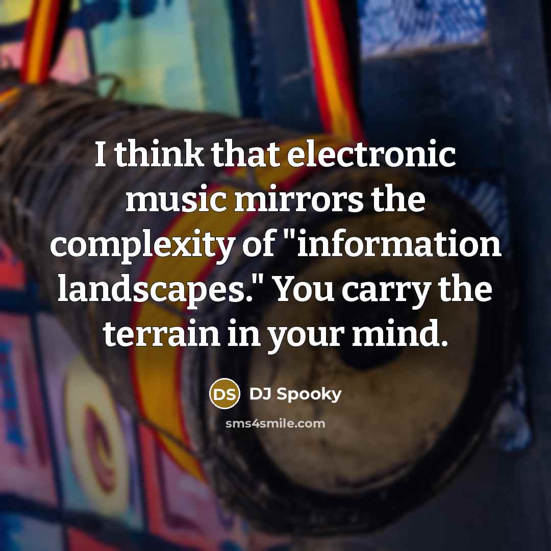 “I think that electronic music mirrors the complexity of "information landscapes." You carry the terrain in your mind.” quote by DJ Spooky