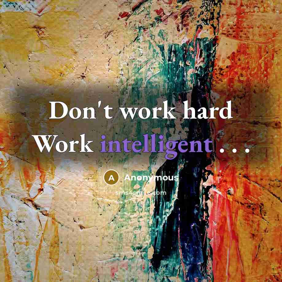 “Don't work hard Work intelligent . . .” quote by Anonymous