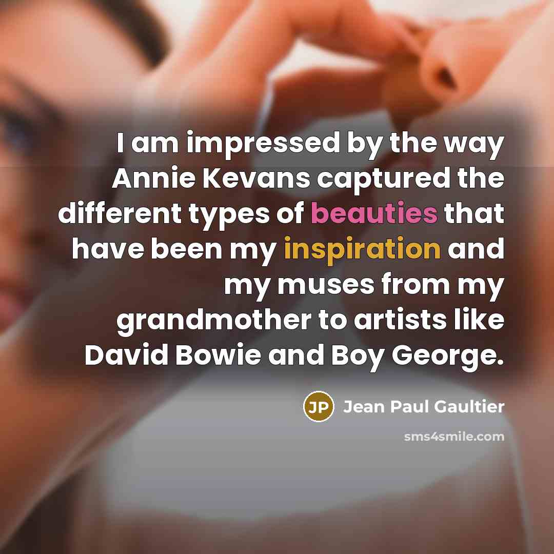 “I am impressed by the way Annie Kevans captured the different types of beauties that have been my inspiration and my muses from my grandmother to artists like David Bowie and Boy George.” quote by Jean Paul Gaultier