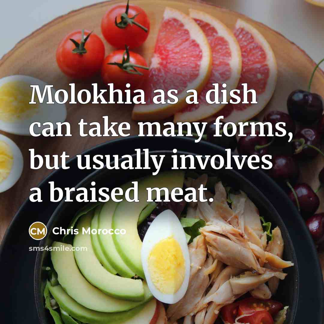“Molokhia as a dish can take many forms, but usually involves a braised meat.” quote by Chris Morocco