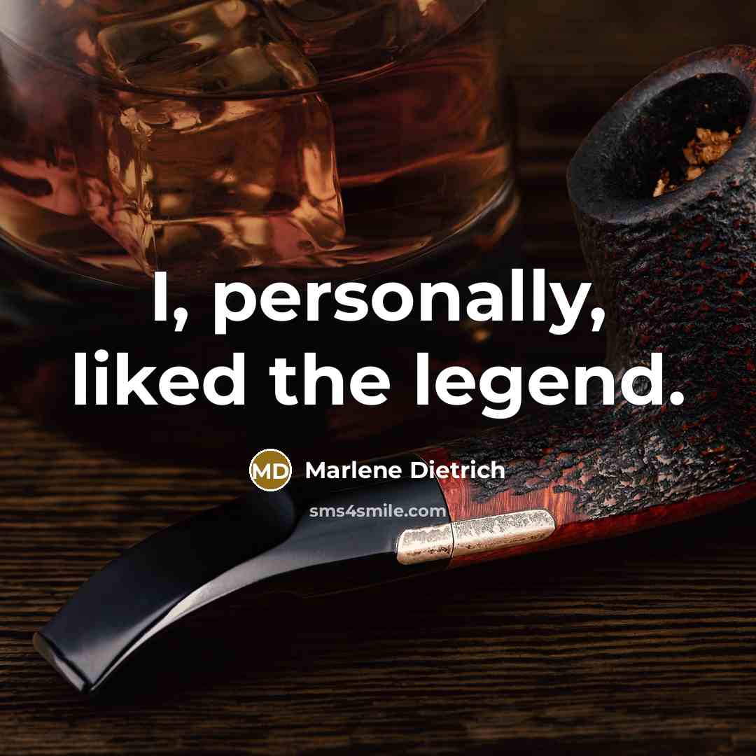 “I, personally, liked the legend.” quote by Marlene Dietrich