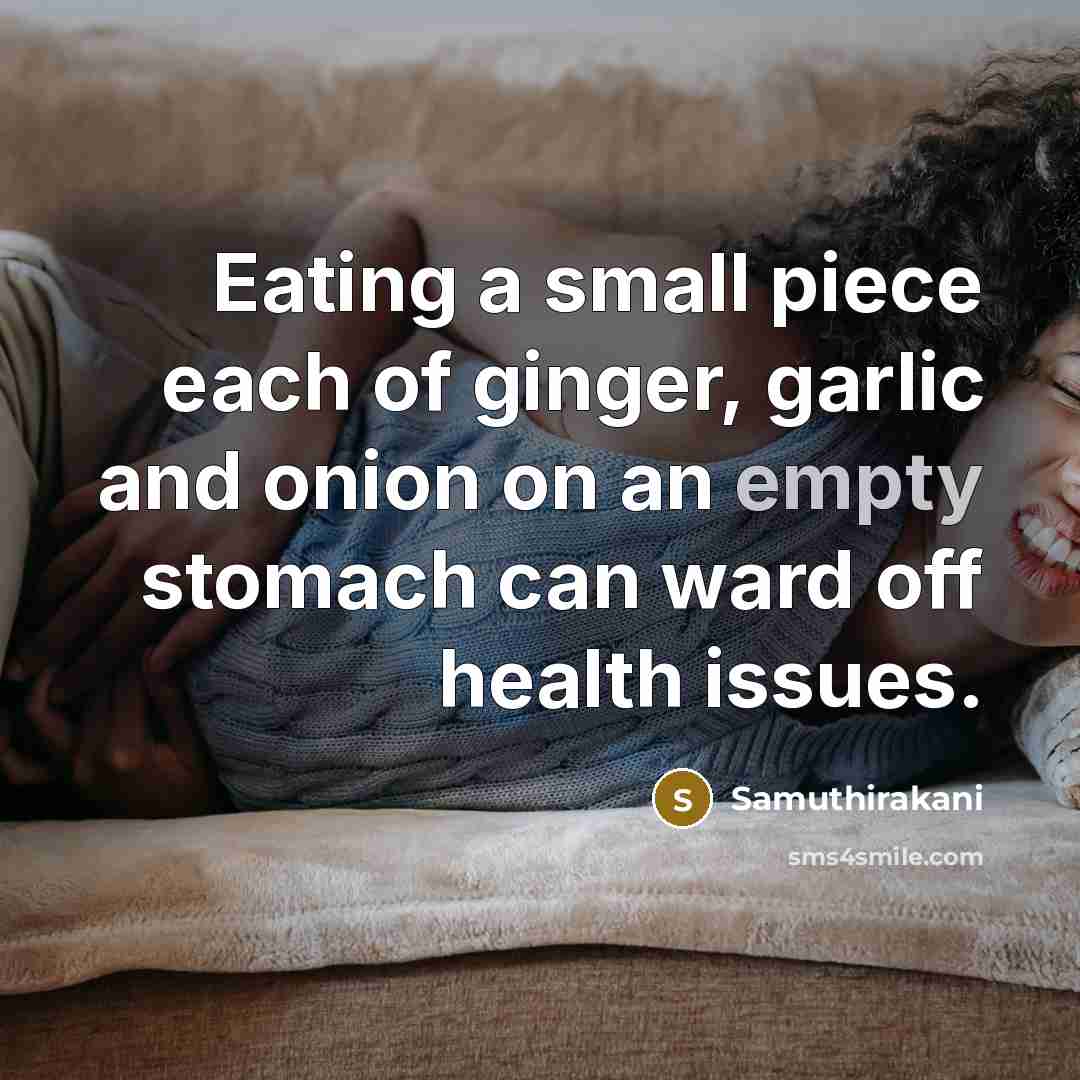 “Eating a small piece each of ginger, garlic and onion on an empty stomach can ward off health issues.” quote by Samuthirakani