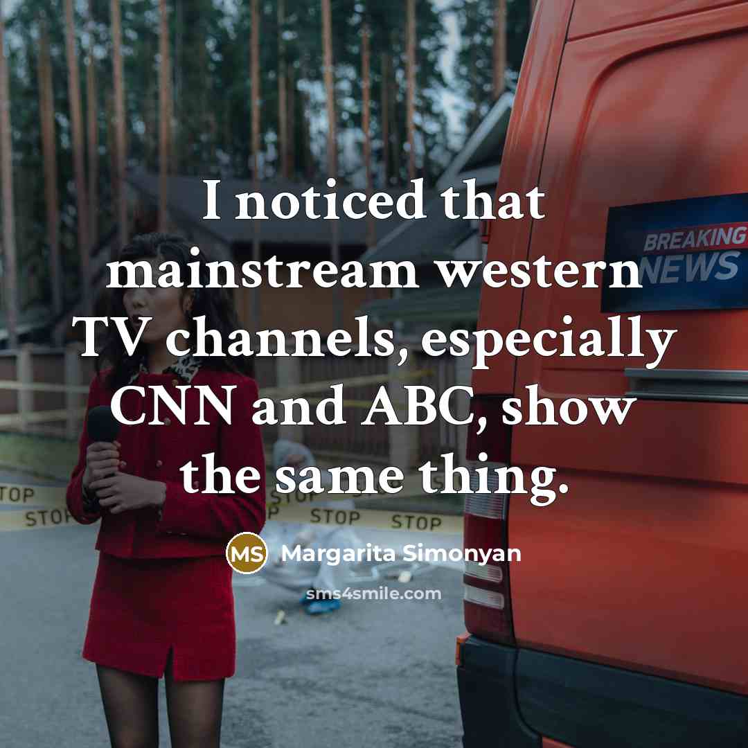 “I noticed that mainstream western TV channels, especially CNN and ABC, show the same thing.” quote by Margarita Simonyan
