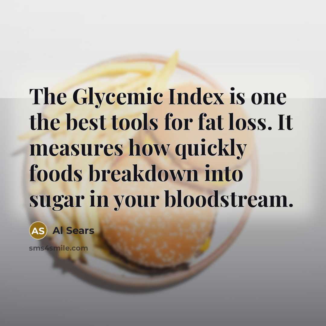 “The Glycemic Index is one the best tools for fat loss. It measures how quickly foods breakdown into sugar in your bloodstream.” quote by Al Sears