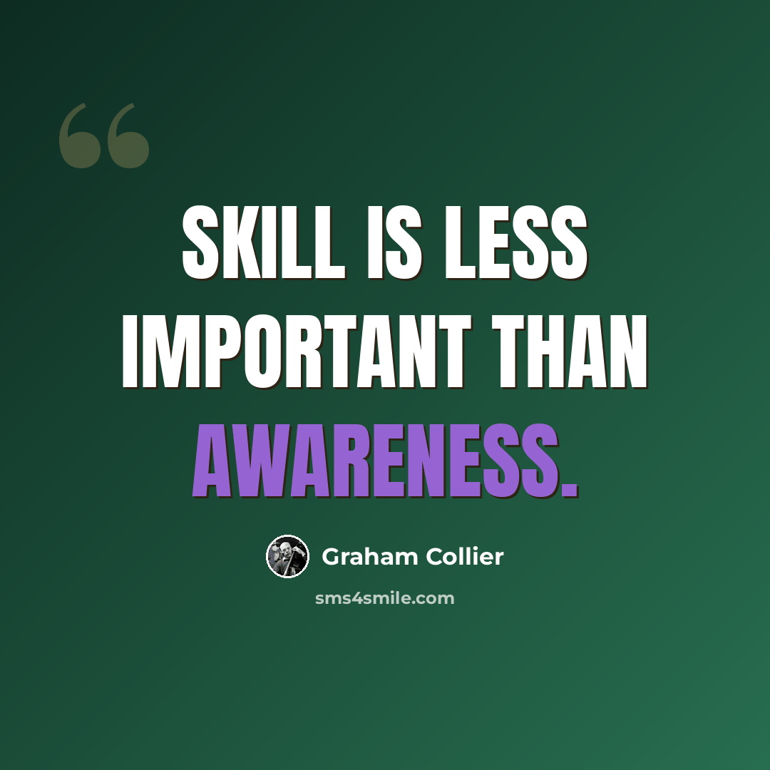 “Skill is less important than awareness.” quote by Graham Collier