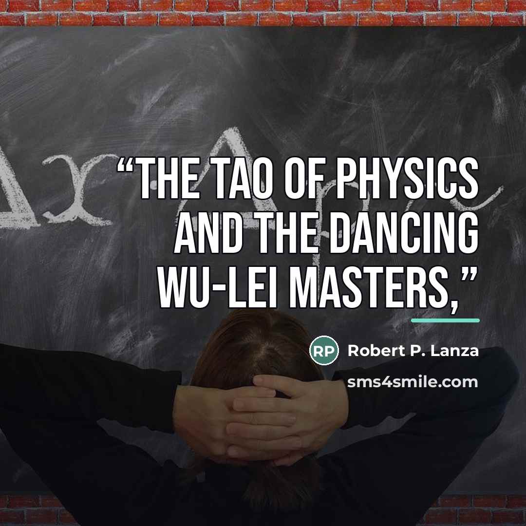 “The Tao of Physics and The Dancing Wu-Lei Masters,” quote by Robert P. Lanza