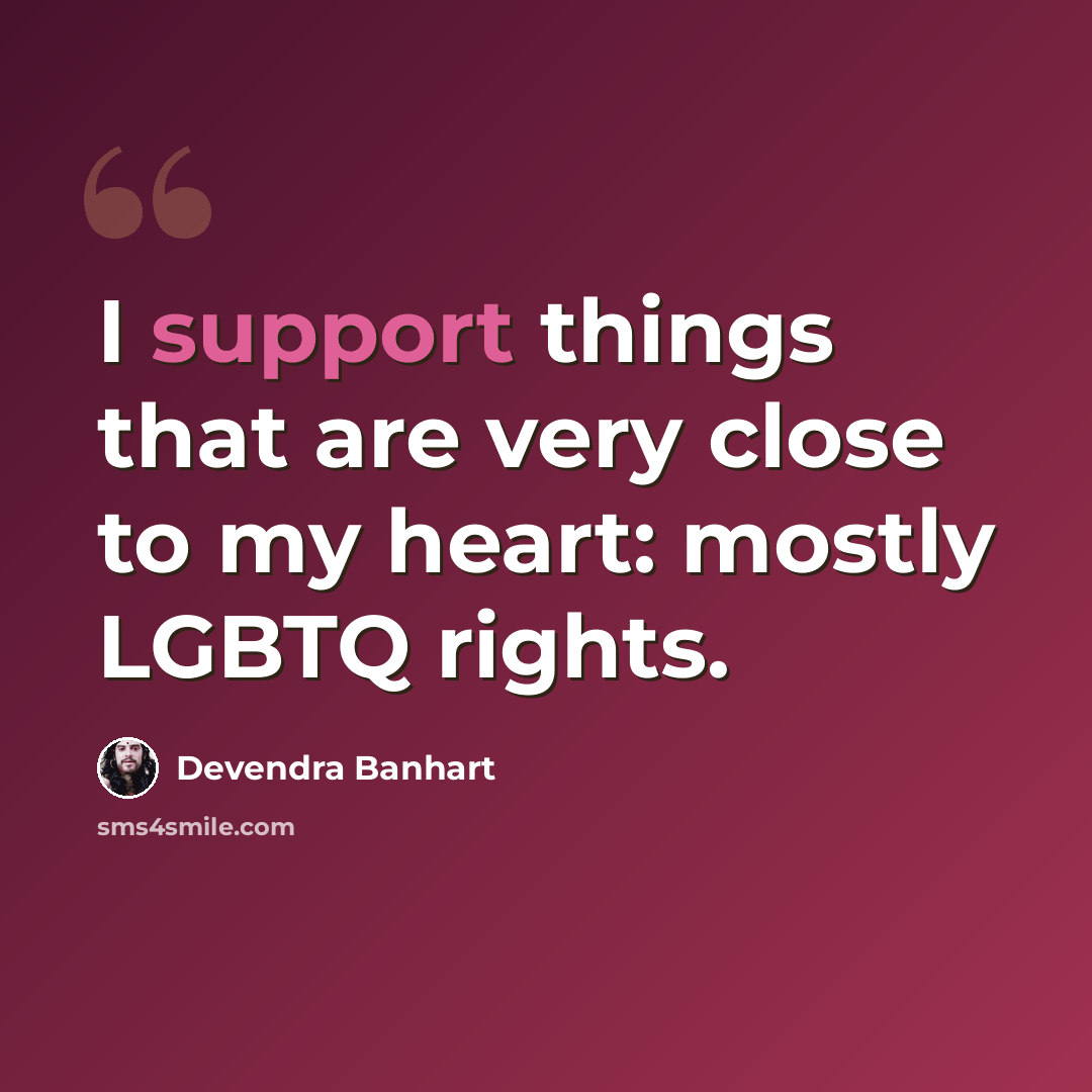“I support things that are very close to my heart: mostly LGBTQ rights.” quote by Devendra Banhart