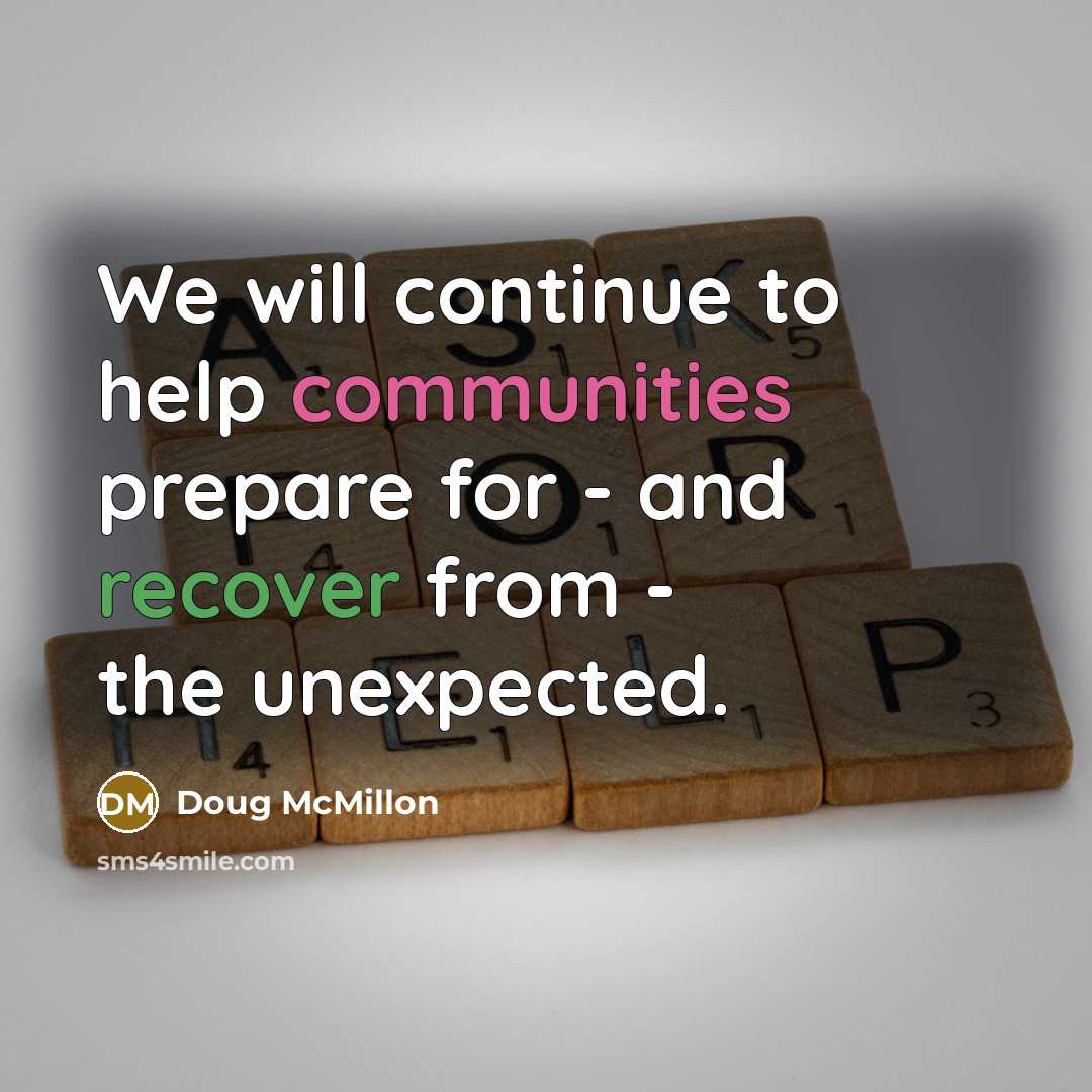 “We will continue to help communities prepare for - and recover from - the unexpected.” quote by Doug McMillon