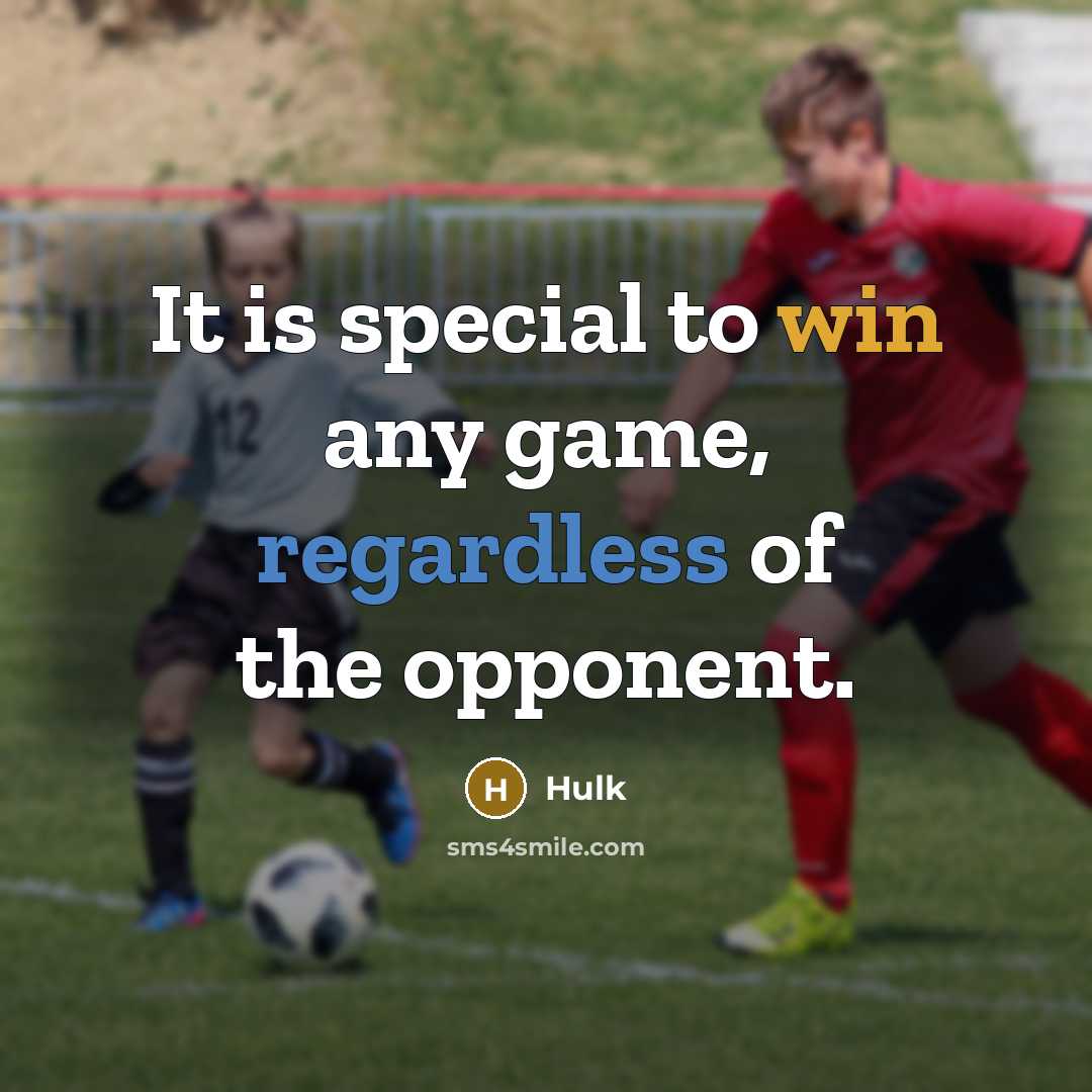 “It is special to win any game, regardless of the opponent.” quote by Hulk
