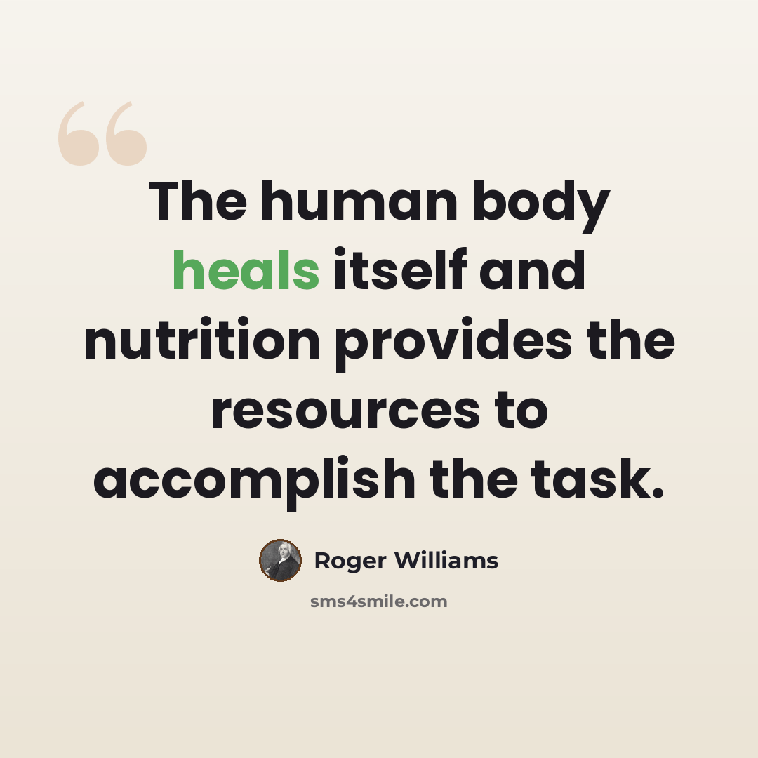 “The human body heals itself and nutrition provides the resources to accomplish the task.” quote by Roger Williams