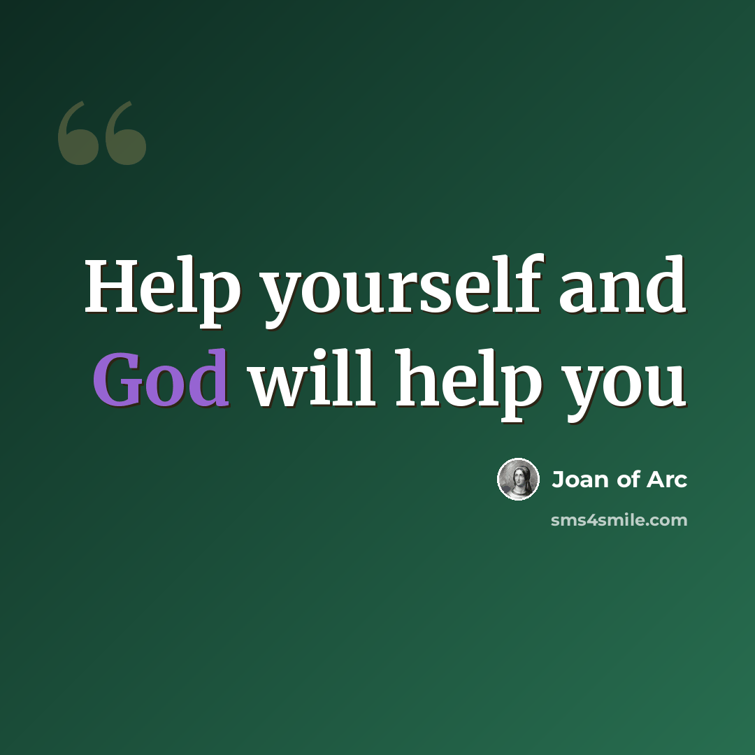 “Help yourself and God will help you” quote by Joan of Arc
