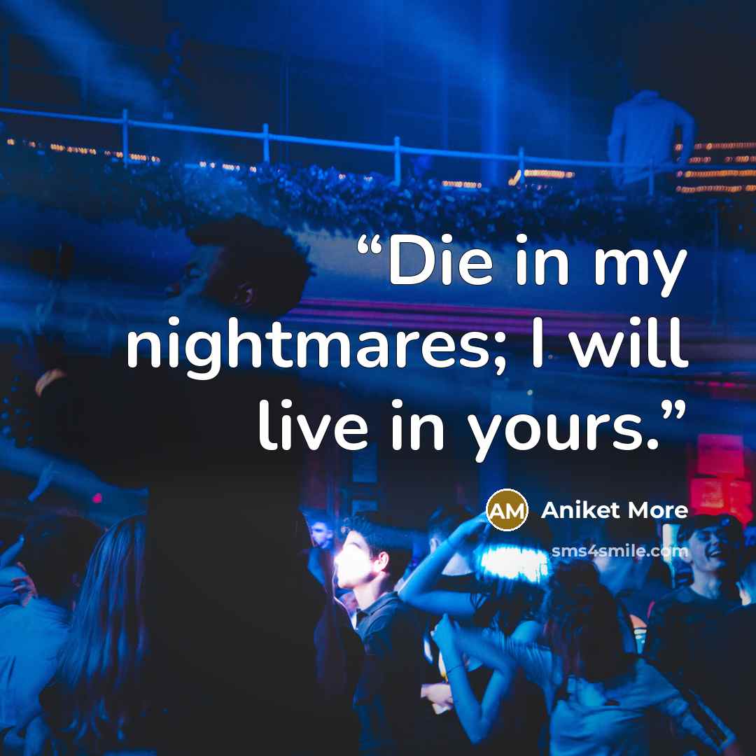 “Die in my nightmares; I will live in yours.” quote by Aniket More