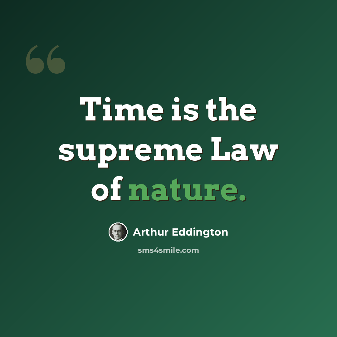 “Time is the supreme Law of nature.” quote by Arthur Eddington