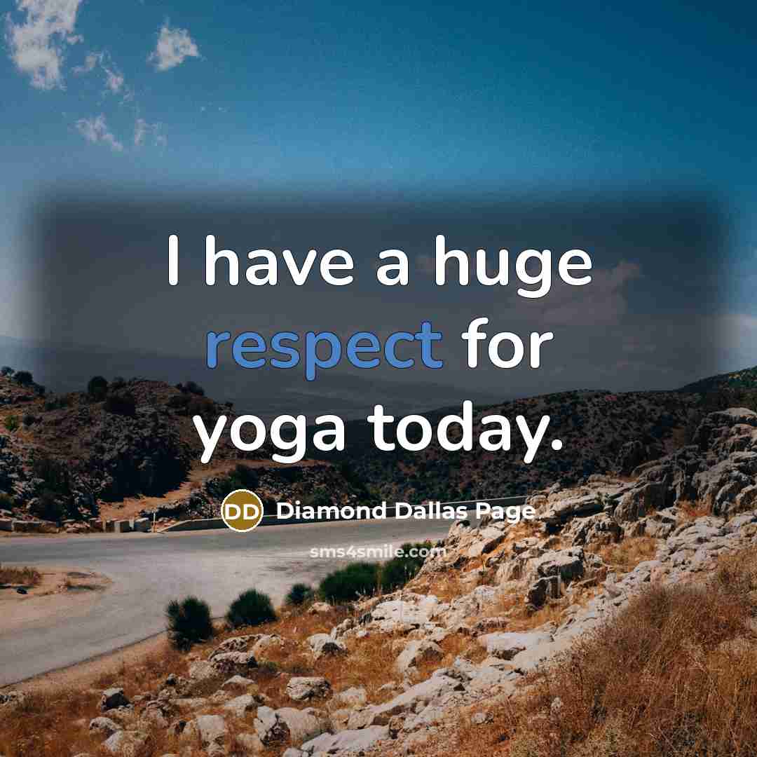 “I have a huge respect for yoga today.” quote by Diamond Dallas Page