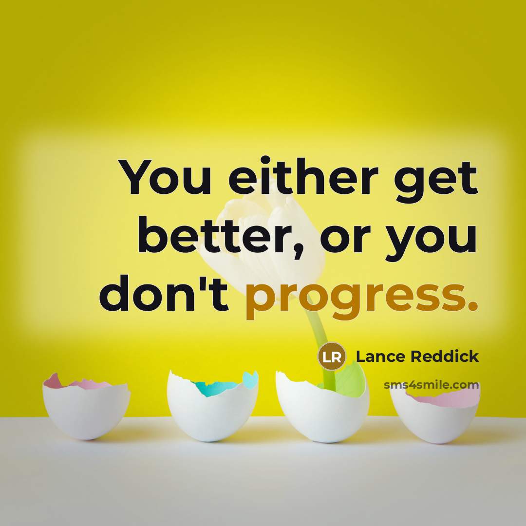 “You either get better, or you don't progress.” quote by Lance Reddick