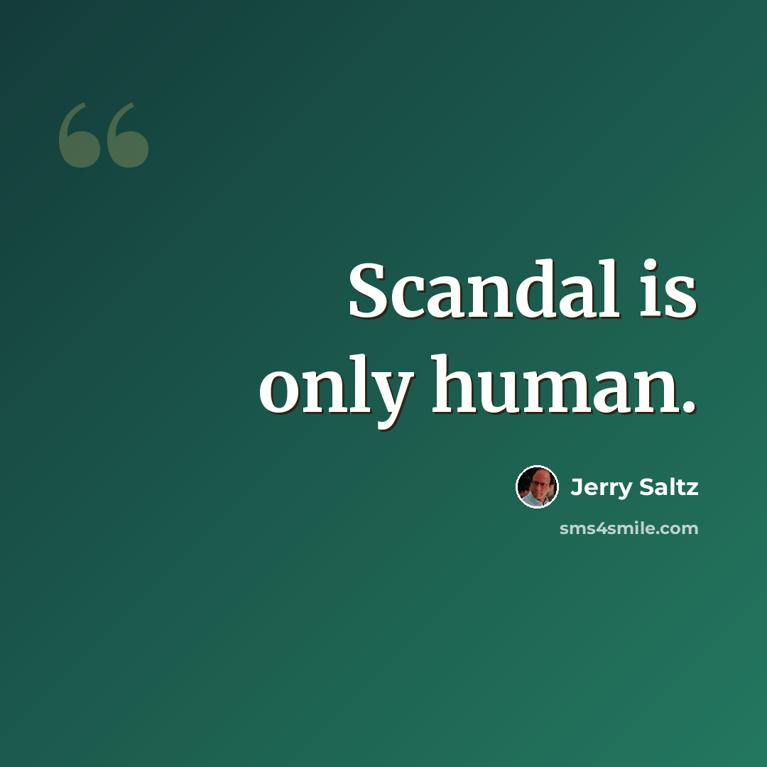 “Scandal is only human.” quote by Jerry Saltz