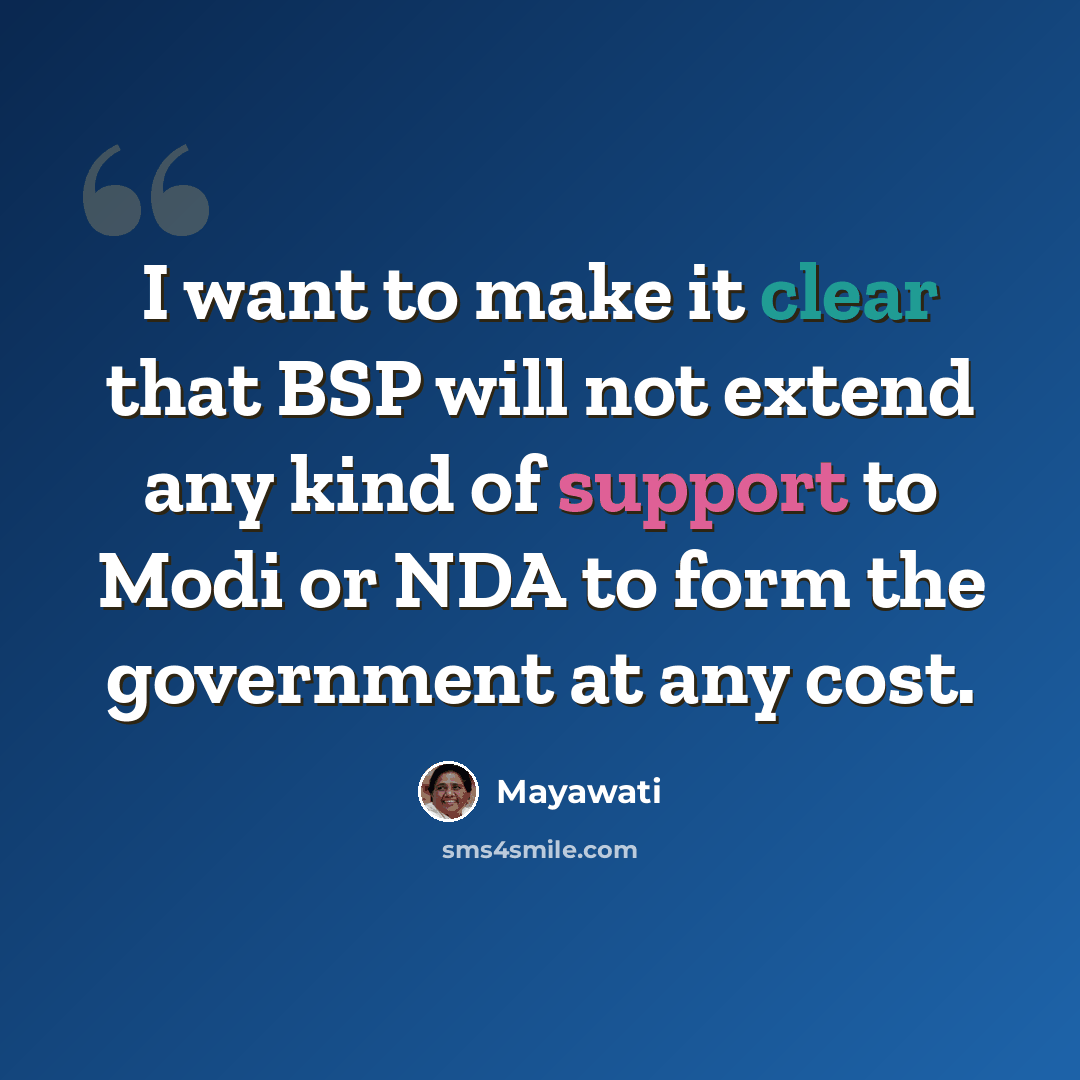 “I want to make it clear that BSP will not extend any kind of support to Modi or NDA to form the government at any cost.” quote by Mayawati
