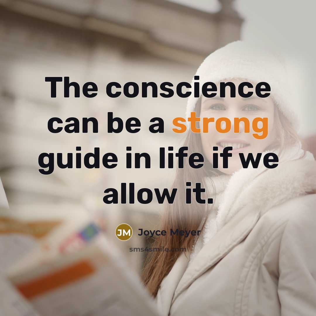 “The conscience can be a strong guide in life if we allow it.” quote by Joyce Meyer