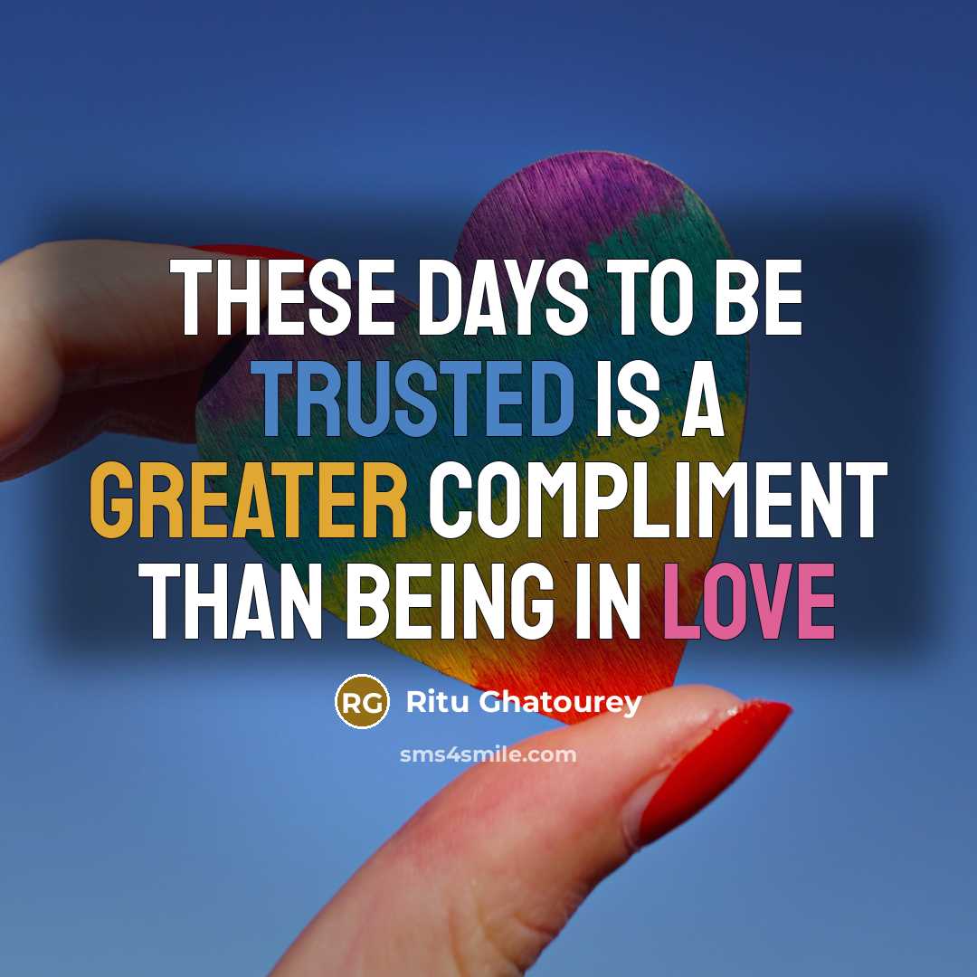“These days to be trusted is a greater compliment than being in love” quote by Ritu Ghatourey