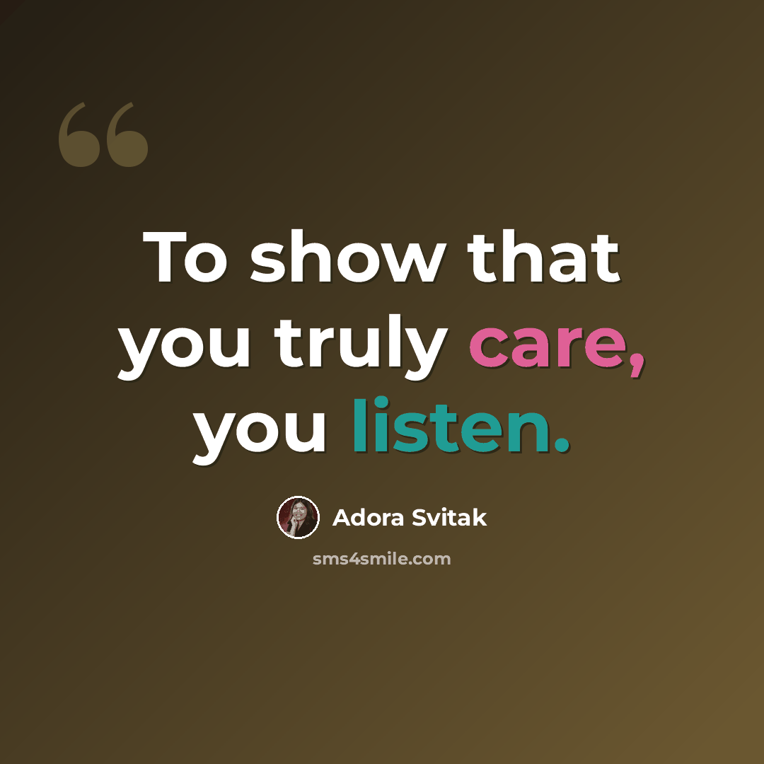 “To show that you truly care, you listen.” quote by Adora Svitak