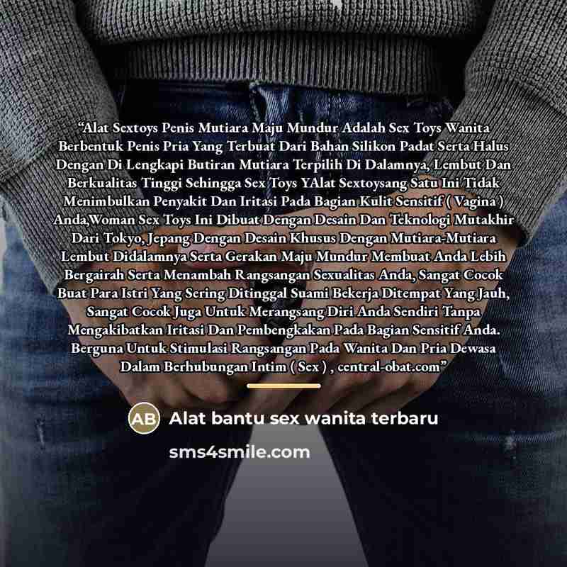 “Alat Sextoys Penis Mutiara Maju Mundur Adalah Sex Toys Wanita Berbentuk Penis Pria Yang Terbuat Dari Bahan Silikon Padat Serta Halus Dengan Di Lengkapi Butiran Mutiara Terpilih Di Dalamnya, Lembut Dan Berkualitas Tinggi Sehingga Sex Toys YAlat Sextoysang Satu Ini Tidak Menimbulkan Penyakit Dan…” quote by Alat bantu sex wanita terbaru