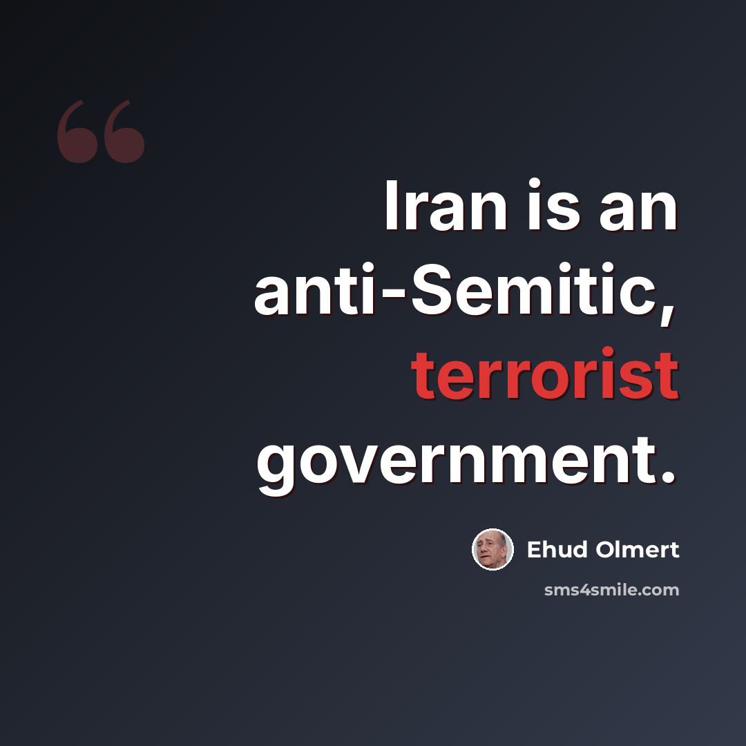 “Iran is an anti-Semitic, terrorist government.” quote by Ehud Olmert