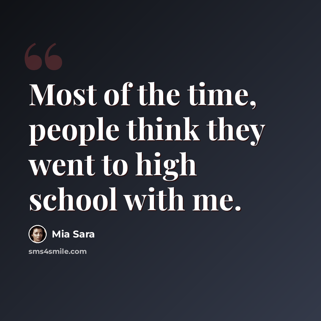 “Most of the time, people think they went to high school with me.” quote by Mia Sara