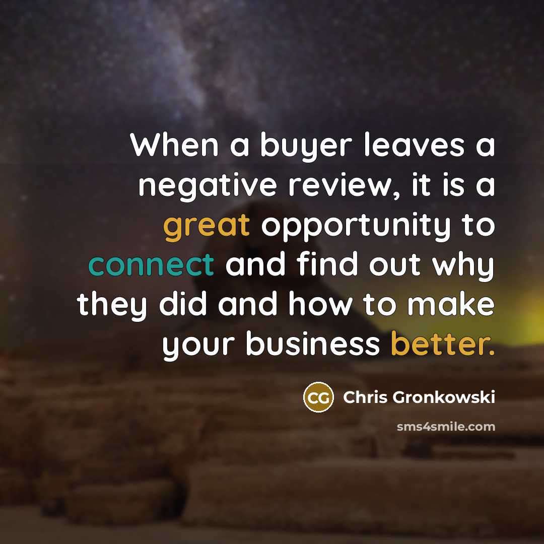 “When a buyer leaves a negative review, it is a great opportunity to connect and find out why they did and how to make your business better.” quote by Chris Gronkowski