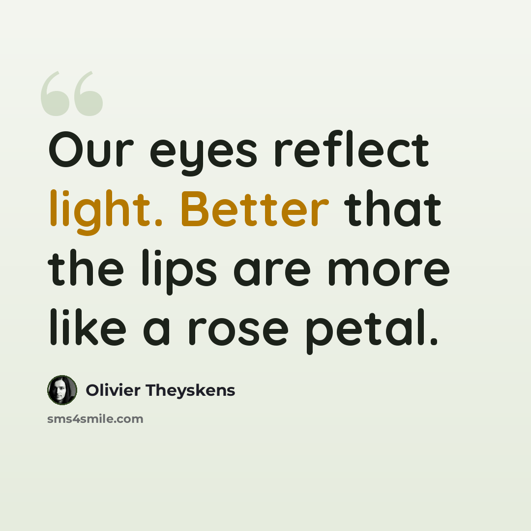 “Our eyes reflect light. Better that the lips are more like a rose petal.” quote by Olivier Theyskens