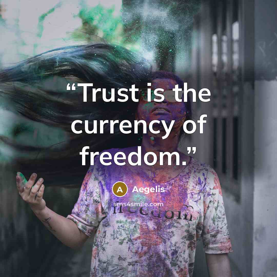 “Trust is the currency of freedom.” quote by Aegelis