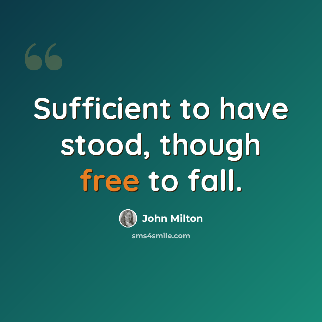 “Sufficient to have stood, though free to fall.” quote by John Milton