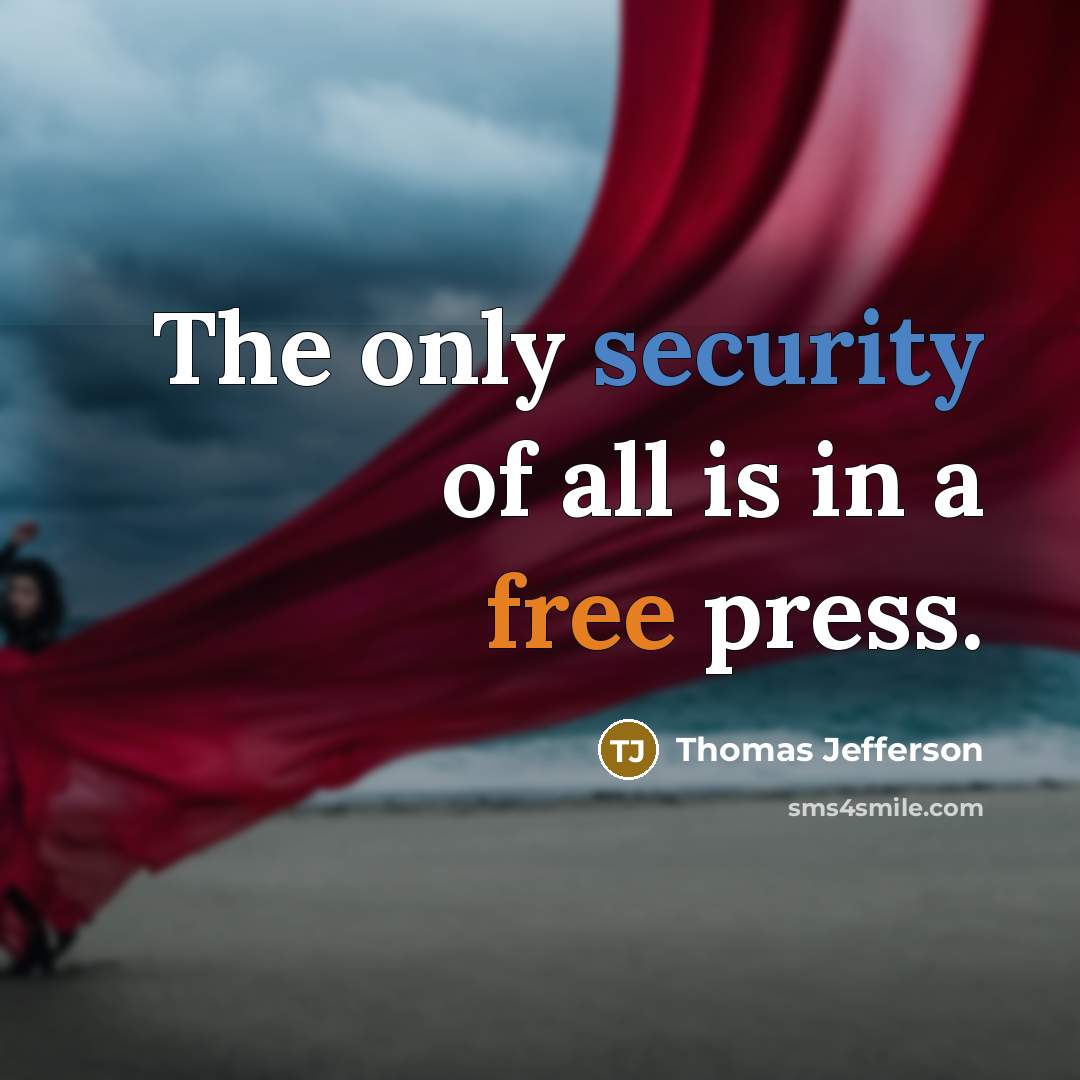 “The only security of all is in a free press.” quote by Thomas Jefferson