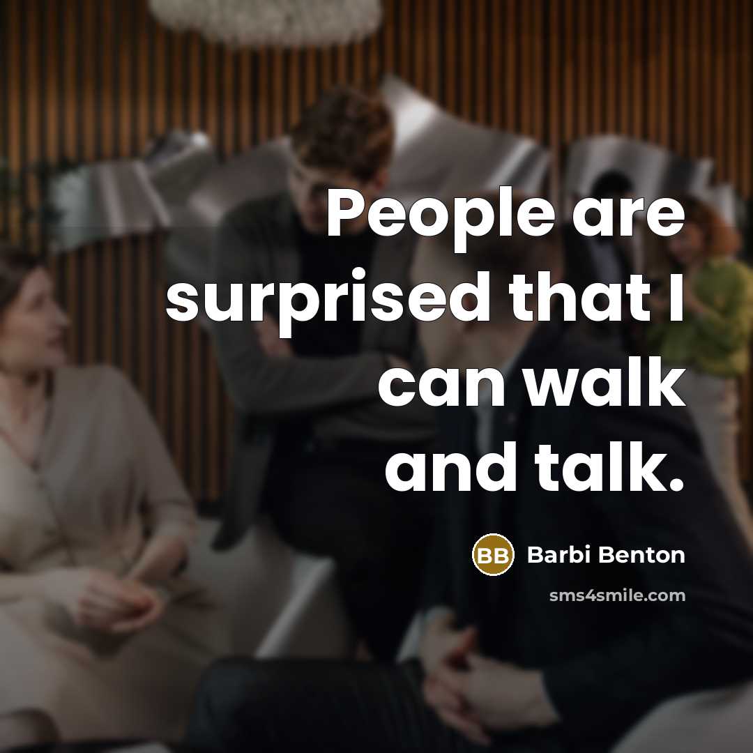 “People are surprised that I can walk and talk.” quote by Barbi Benton
