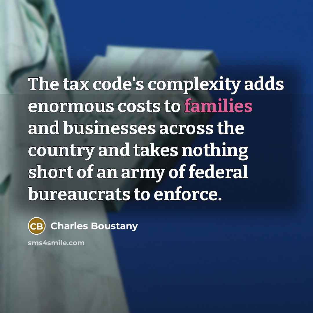 “The tax code's complexity adds enormous costs to families and businesses across the country and takes nothing short of an army of federal bureaucrats to enforce.” quote by Charles Boustany