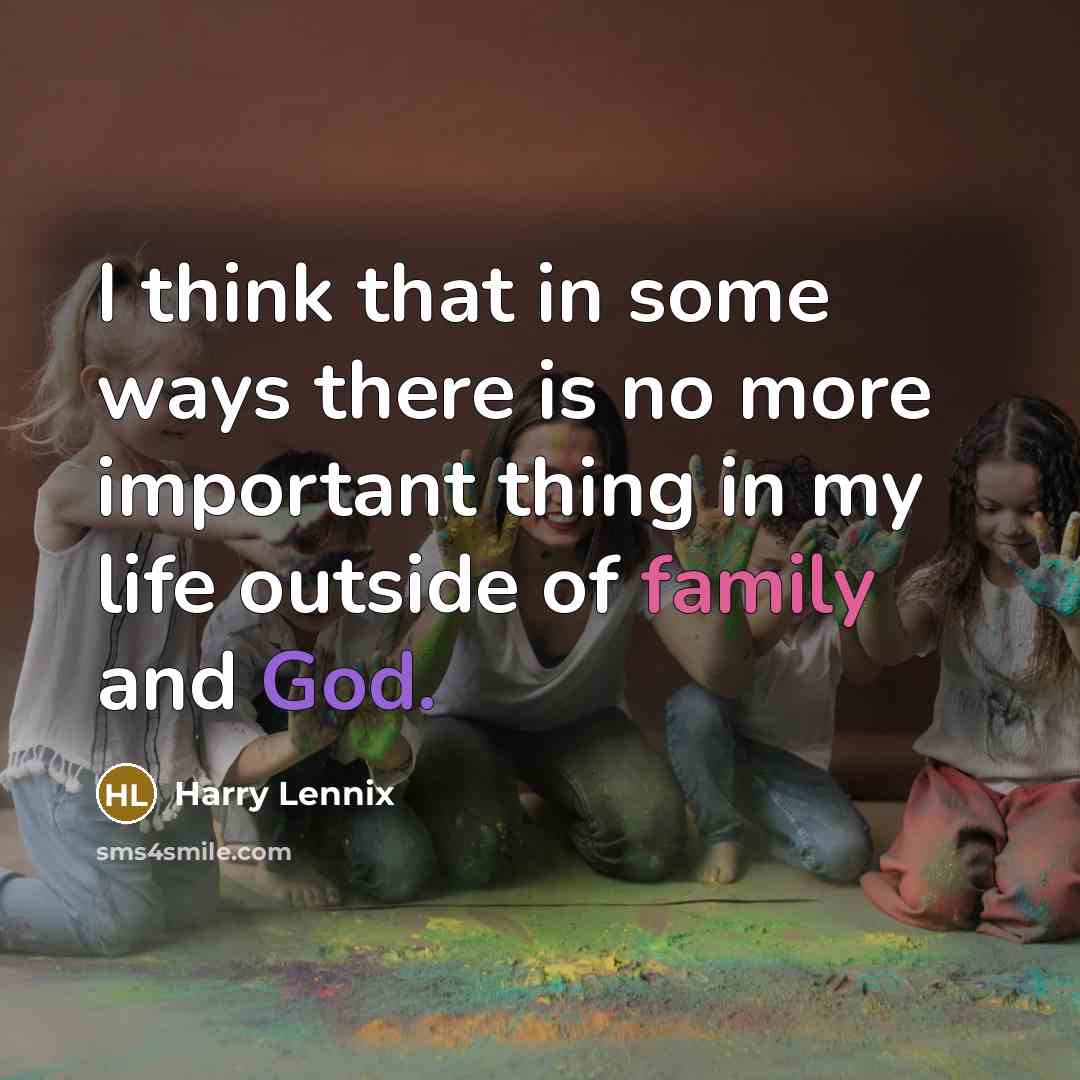 “I think that in some ways there is no more important thing in my life outside of family and God.” quote by Harry Lennix
