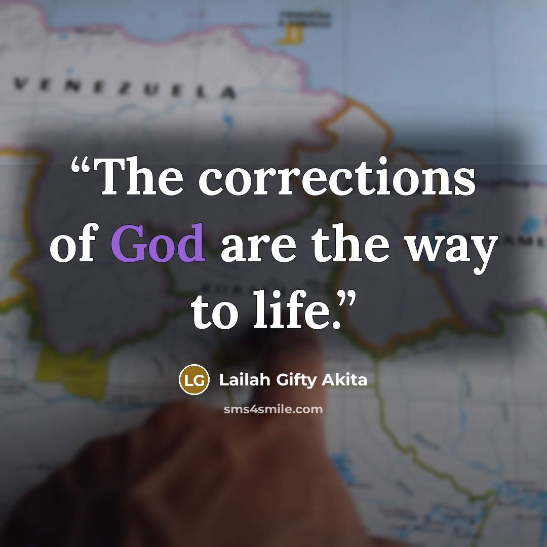 “The corrections of God are the way to life.” quote by Lailah Gifty Akita