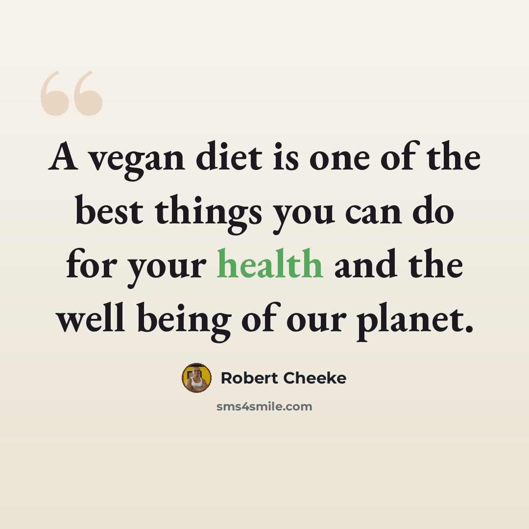 “A vegan diet is one of the best things you can do for your health and the well being of our planet.” quote by Robert Cheeke