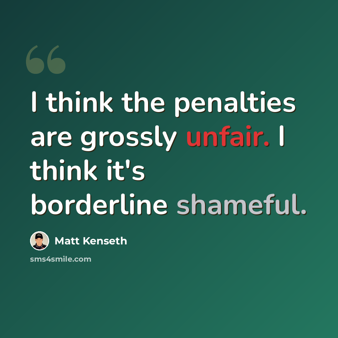 “I think the penalties are grossly unfair. I think it's borderline shameful.” quote by Matt Kenseth