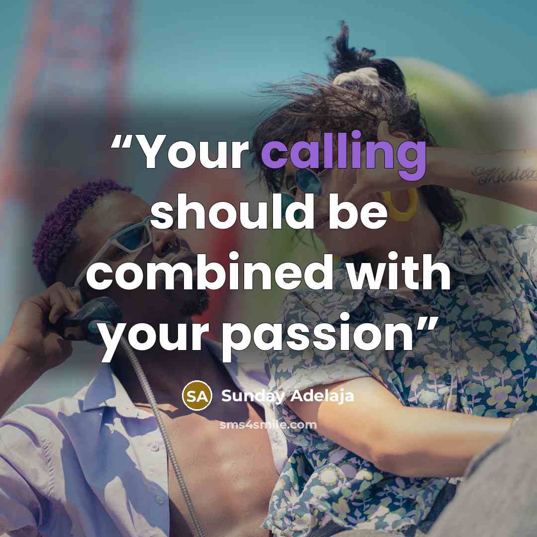 “Your calling should be combined with your passion” quote by Sunday Adelaja