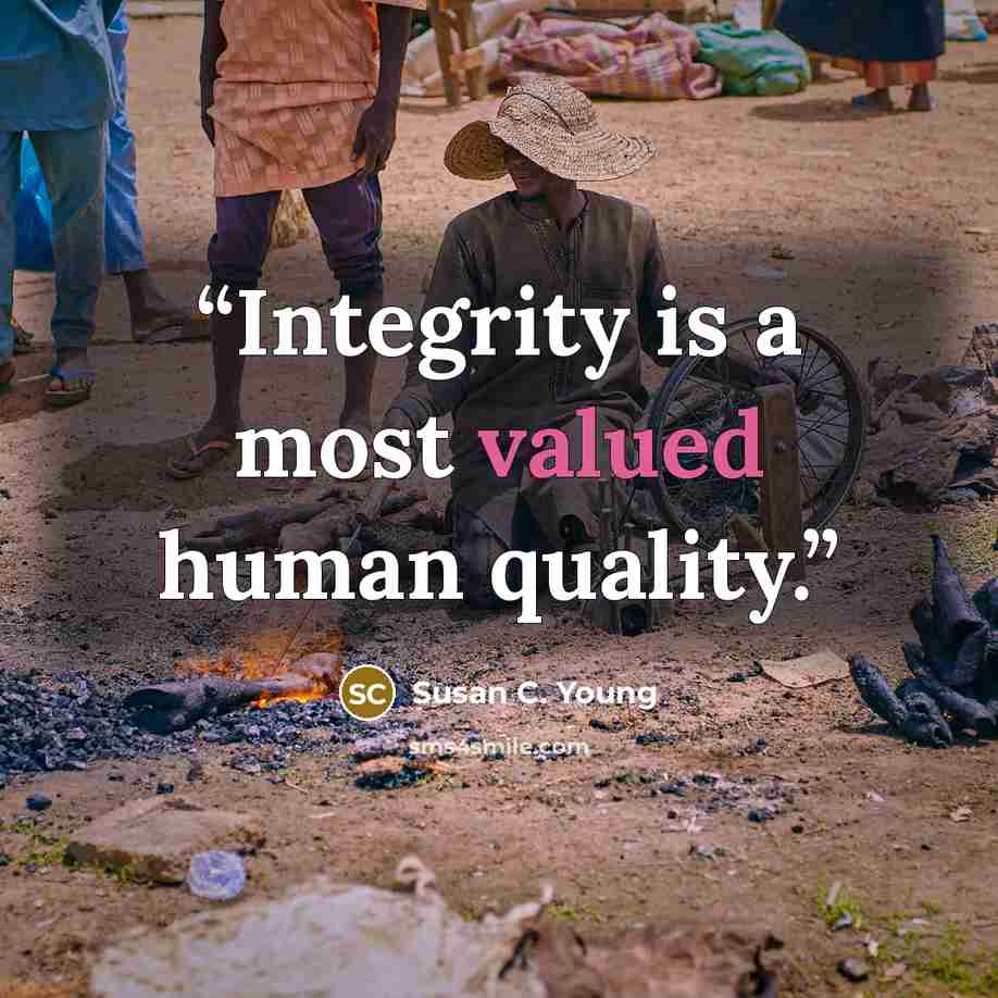 “Integrity is a most valued human quality.” quote by Susan C. Young