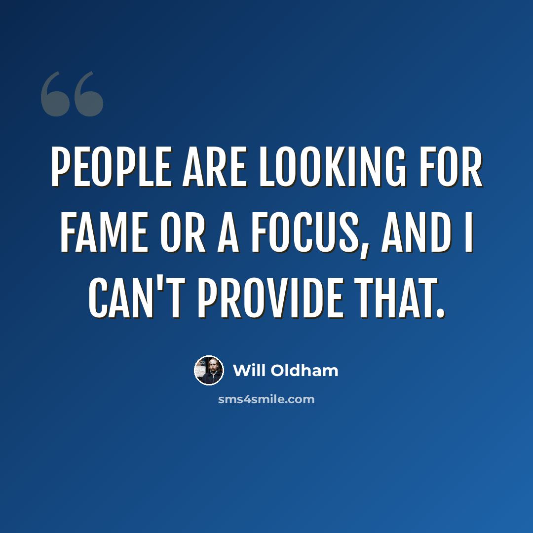 “People are looking for fame or a focus, and I can't provide that.” quote by Will Oldham