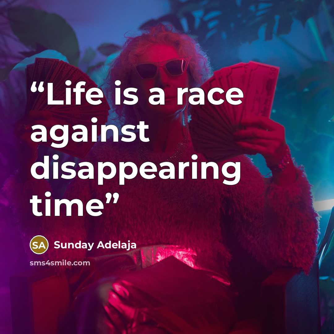 “Life is a race against disappearing time” quote by Sunday Adelaja