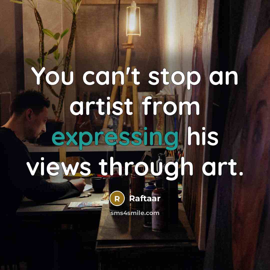 “You can't stop an artist from expressing his views through art.” quote by Raftaar