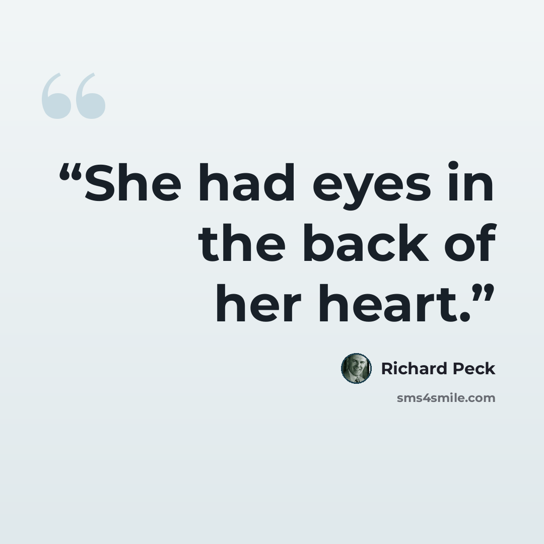 “She had eyes in the back of her heart.” quote by Richard Peck