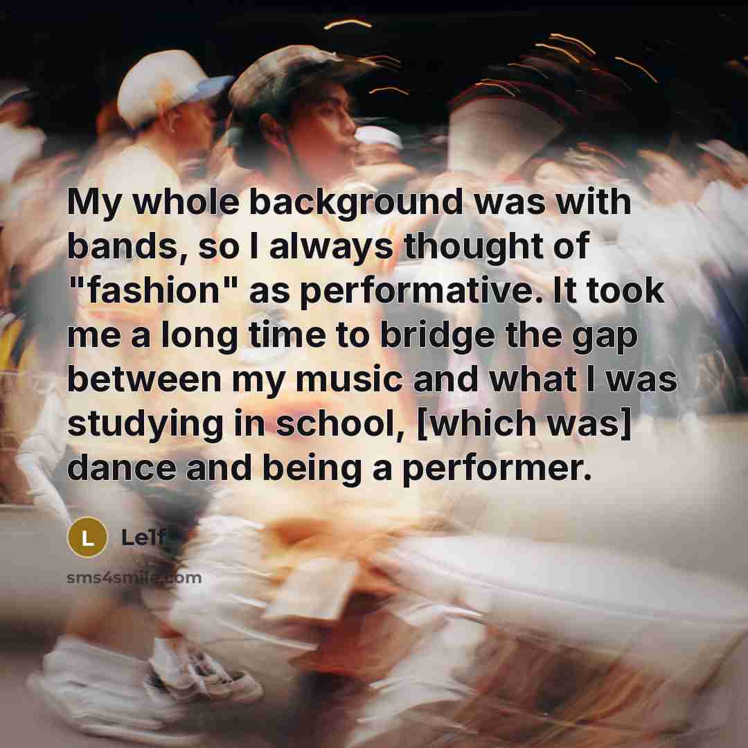 “My whole background was with bands, so I always thought of "fashion" as performative. It took me a long time to bridge the gap between my music and what I was studying in school, [which was] dance and being a performer.” quote by Le1f